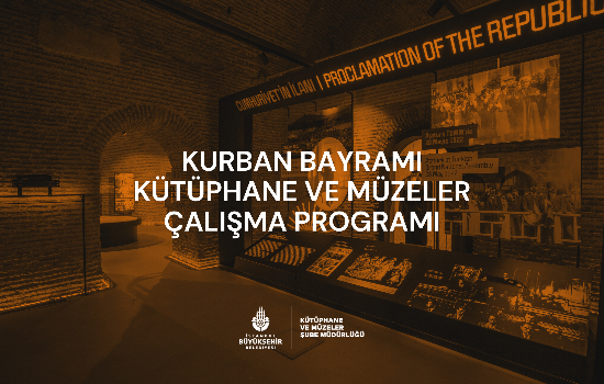 İBB Kütüphane ve Müzeler Kurban Bayramı Çalışma Programı